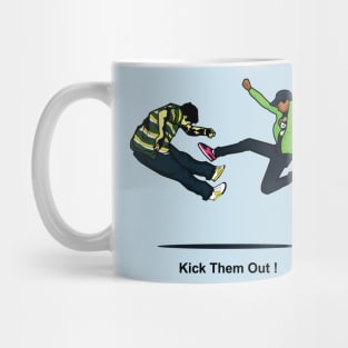 Kick Them Out! Mug